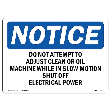 OSHA Notice Sign, Do Not Attempt To Adjust Clean Or Oil Machine, 18in X 12in Decal